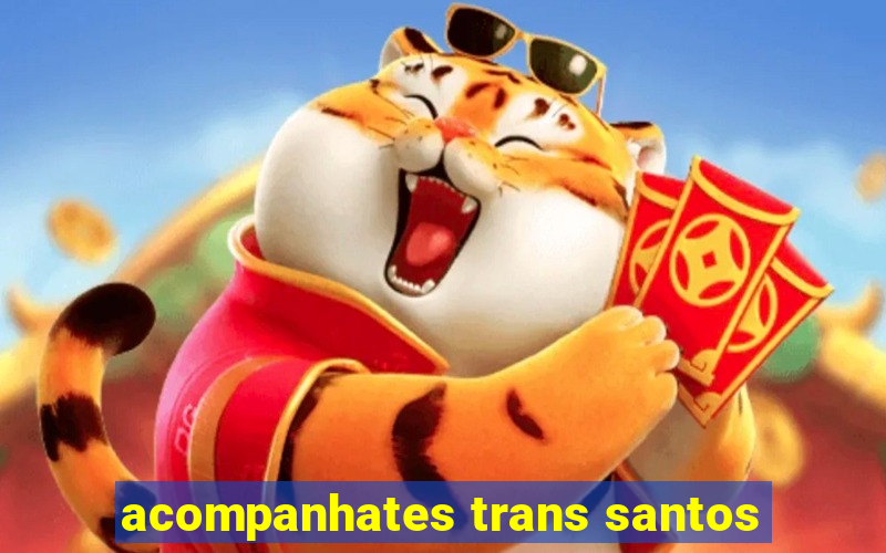 acompanhates trans santos